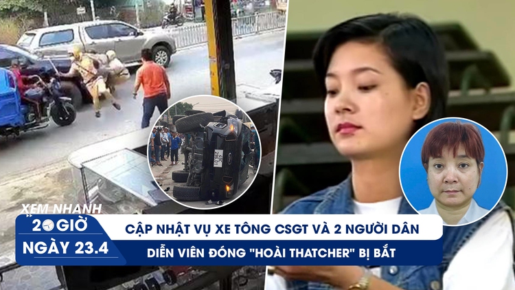 Xem nhanh 20h ngày 23.4: Diễn viên Lệ Hằng bị bắt vì ma túy | Cập nhật vụ xe chở ma túy tông CSGT