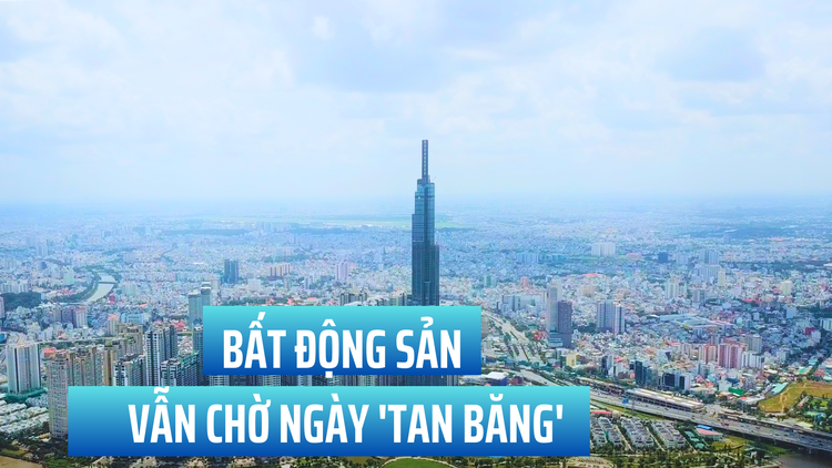 Bất động sản vẫn chờ ngày 'tan băng'