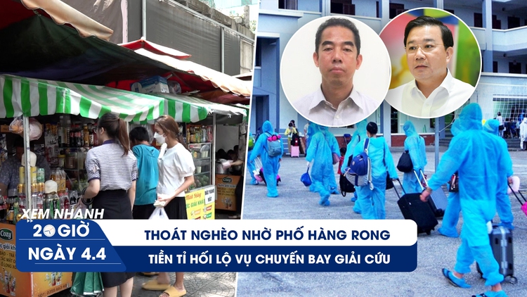 Xem nhanh 20h ngày 4.4: Thoát nghèo nhờ phố hàng rong | Mánh khóe vụ chuyến bay giải cứu