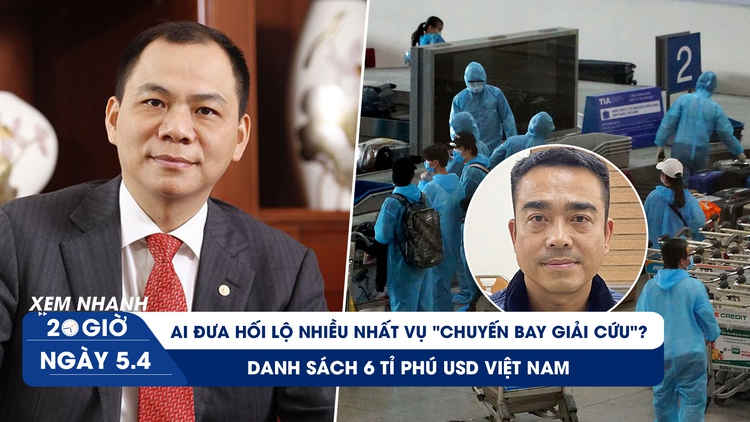 Xem nhanh 20h: Phí bôi trơn khủng vụ 'chuyến bay giải cứu' | Việt Nam có 6 tỉ phú USD