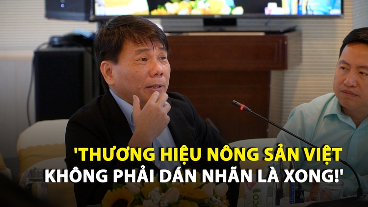 ‘Phù thủy marketing’ Trần Bảo Minh: Thương hiệu nông sản Việt không phải dán nhãn là xong!