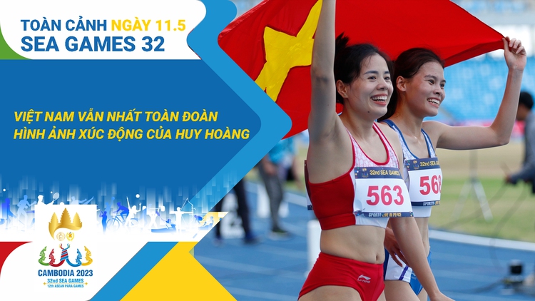 Toàn cảnh SEA Games 32 ngày 11.5: Đoàn thể thao Việt Nam vững ngôi đầu | U.22 Việt Nam gặp Indonesia bán kết