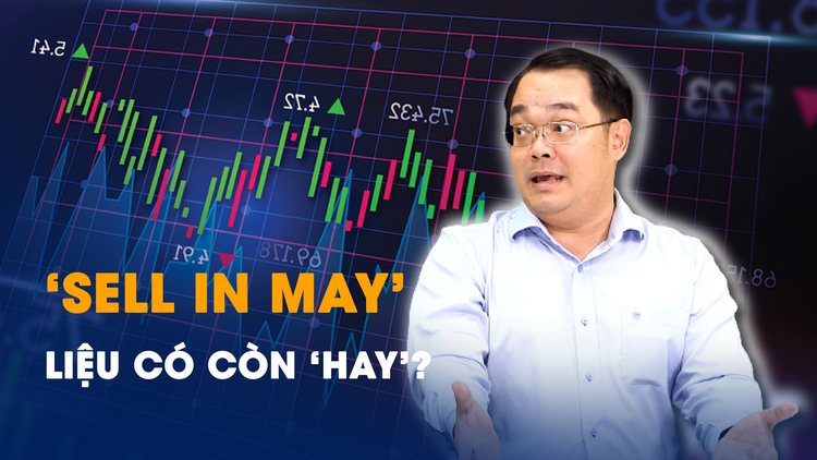 Chứng khoán: ‘Sell in May’ liệu có còn ‘hay’?