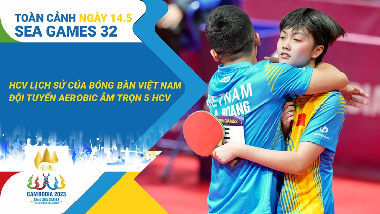 Toàn cảnh SEA Games 32 ngày 14.5: Đoàn Việt Nam vượt mốc 100 HCV | Đội tuyển Aerobic thắng tuyệt đối