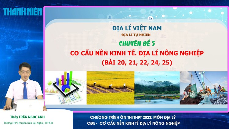 ÔN THI THPT 2023 | Môn Địa | Cơ cấu nền kinh tế địa lý nông nghiệp