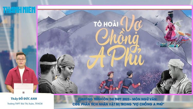 ÔN THI THPT 2023 | Môn Văn | Phân tích tác phẩm Vợ Chồng A Phủ