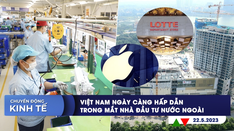 CHUYỂN ĐỘNG KINH TẾ ngày 22.5: Việt Nam hấp dẫn nhà đầu tư nước ngoài | Tỉ phú có tài sản tăng mạnh nhất thế giới