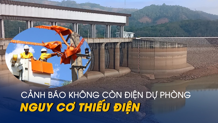 EVN cảnh báo không còn điện dự phòng, nguy cơ thiếu điện