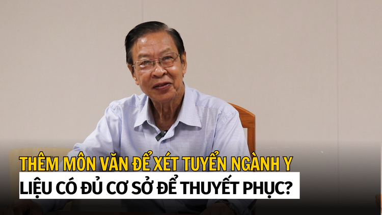 Thêm môn văn để tuyển sinh ngành y: Liệu có đủ cơ sở để thuyết phục?