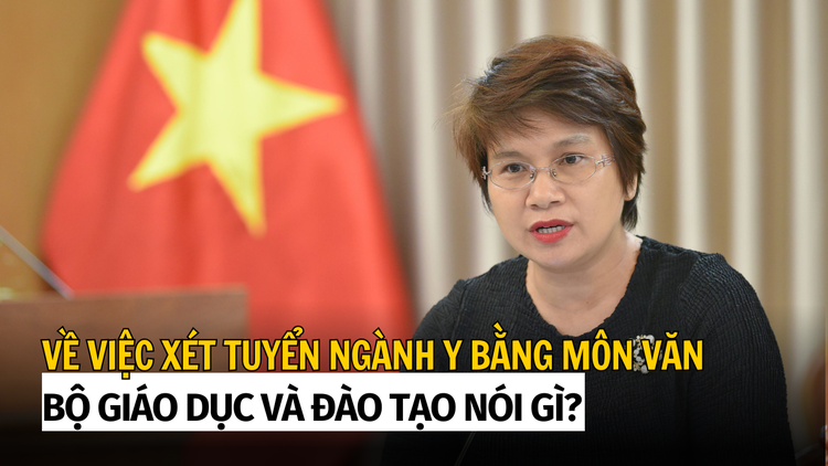 Bộ Giáo dục và Đào tạo nói gì về việc xét tuyển ngành y bằng môn văn?