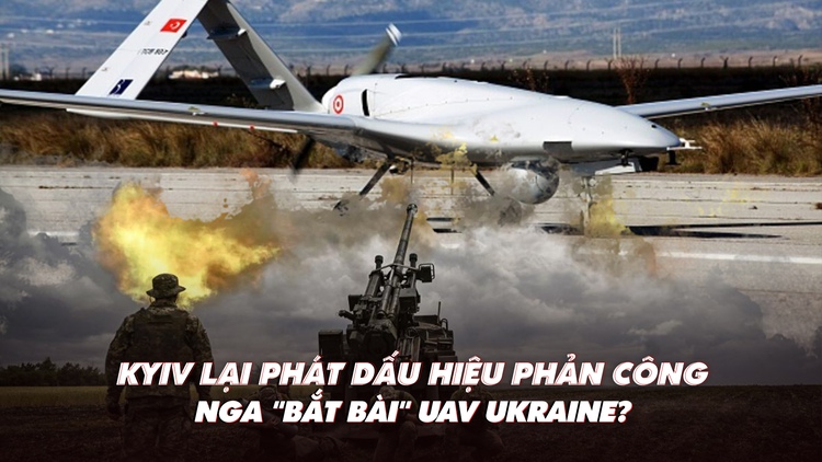 Xem nhanh: Chiến dịch ngày 458, Kyiv phát dấu hiệu phản công, Nga 'bắt bài' UAV Ukraine?