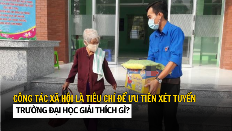 Trường đại học giải thích gì khi quy định công tác xã hội là tiêu chí để ưu tiên xét tuyển?