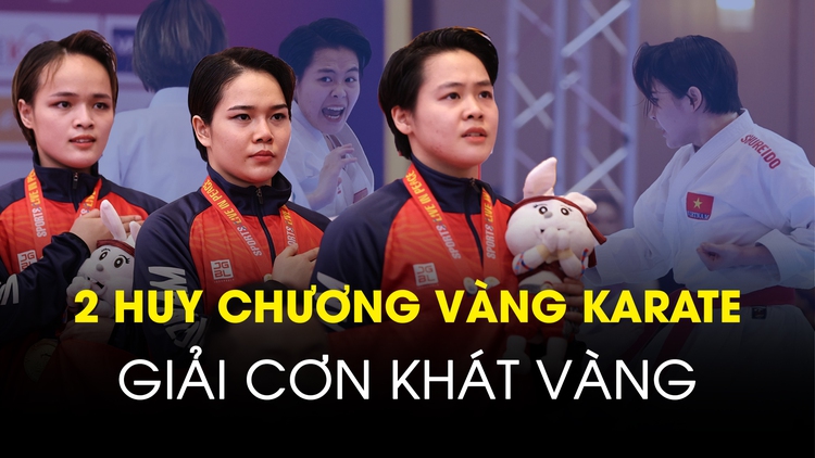 2 tấm huy chương vàng của đội tuyển karate Việt Nam: Giải cơn khát vàng