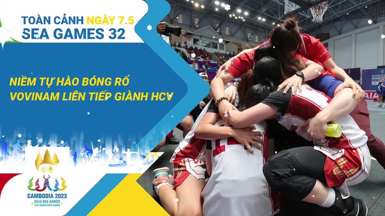 Toàn cảnh SEA Games 32 ngày 7.5: Thanh Bảo, Hưng Nguyên xuất sắc giành vàng | HCV bóng rổ lịch sử