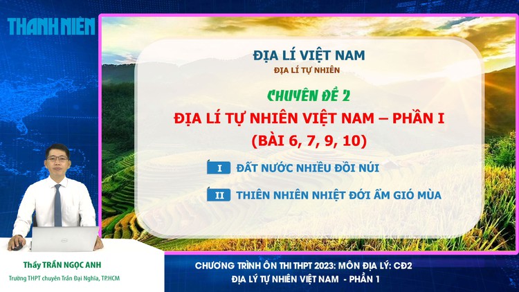 ÔN THI THPT 2023 | Môn Địa lý | Chuyên đề 2 | Địa lý tự nhiên Việt Nam - Phần 1