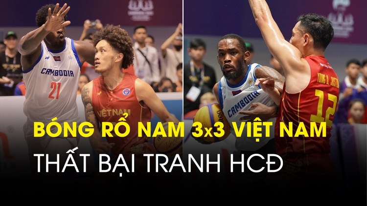 Thua thể hình, bóng rổ nam 3x3 Việt Nam trắng tay rời SEA Games 32