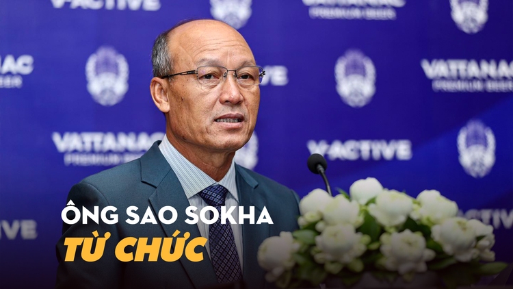 Chủ tịch Liên đoàn Bóng đá Campuchia xin lỗi và từ chức sau trận thua U.22 Myanmar