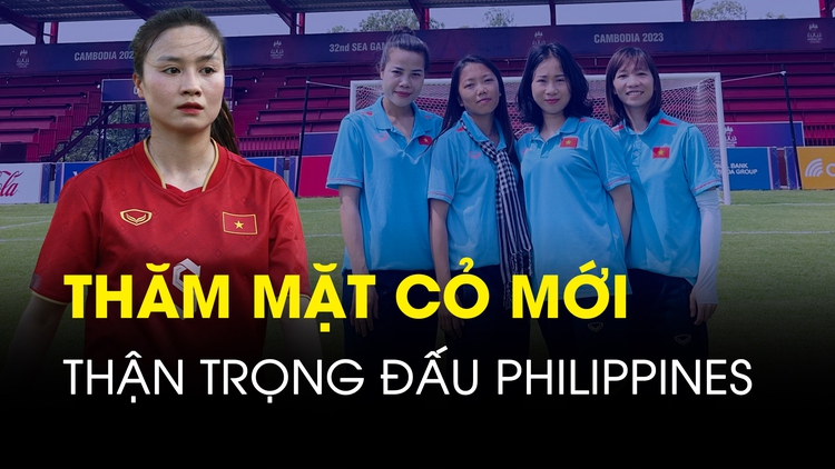 Làm quen sân trước trận, đội tuyển nữ Việt Nam có tính toán gì khi đối đầu Philippines?