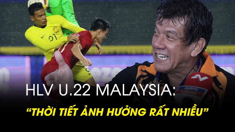 HLV U.22 Malaysia không trách trọng tài, nhận định 'trời mưa làm mất cân bằng lối chơi'