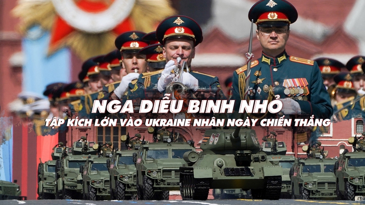 Xem nhanh: Ngày 439 chiến dịch, Nga duyệt binh đơn giản; Ukraine lo không chống được vũ khí mới