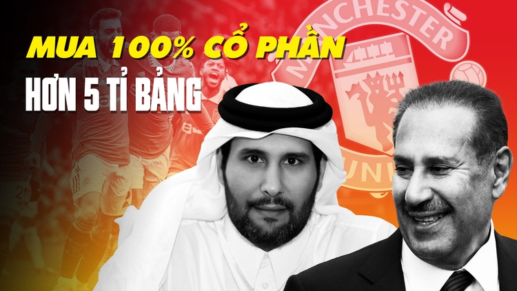 Tỉ phú Qatar sắp mua lại CLB Manchester United là ai và giàu đến mức nào?