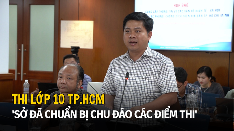 Thi lớp 10 TP.HCM: 'Sở đã phối hợp chuẩn bị chu đáo các điểm thi'