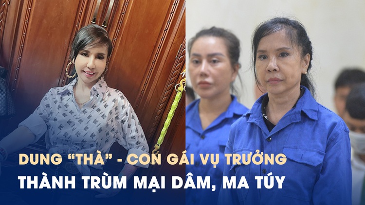 Chân tướng bà trùm Dung 'Thà': Con gái vụ trưởng trượt dài vì mại dâm, ma túy