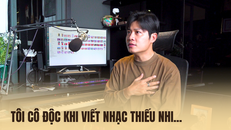 Nguyễn Văn Chung: Tôi cô độc suốt 11 năm khi rẽ hướng viết nhạc thiếu nhi