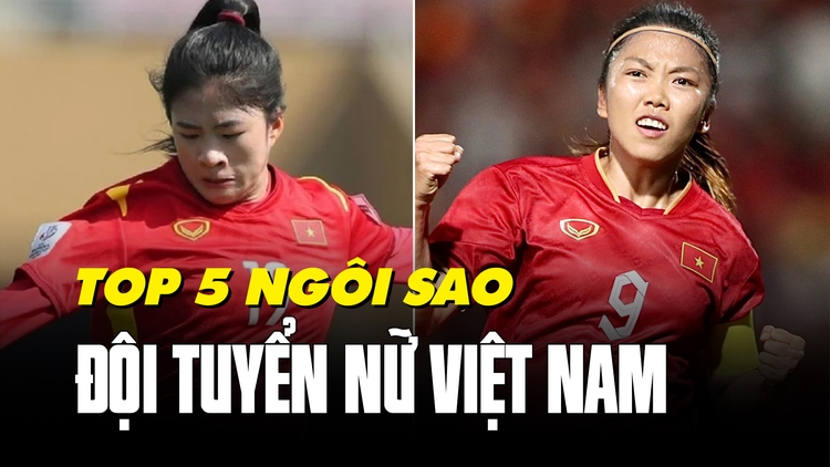 5 ngôi sao của đội tuyển nữ Việt Nam được FIFA đánh giá cao nhất