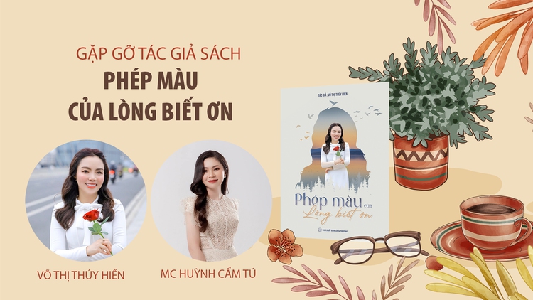 Võ Thị Thúy Hiền: Phép màu của lòng biết ơn