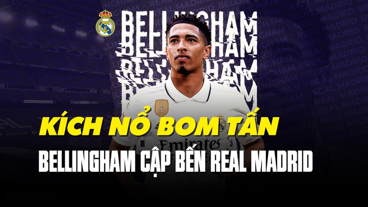 Real Madrid quyết tâm kích nổ "bom tấn" Jude Bellingham vì lý do gì?