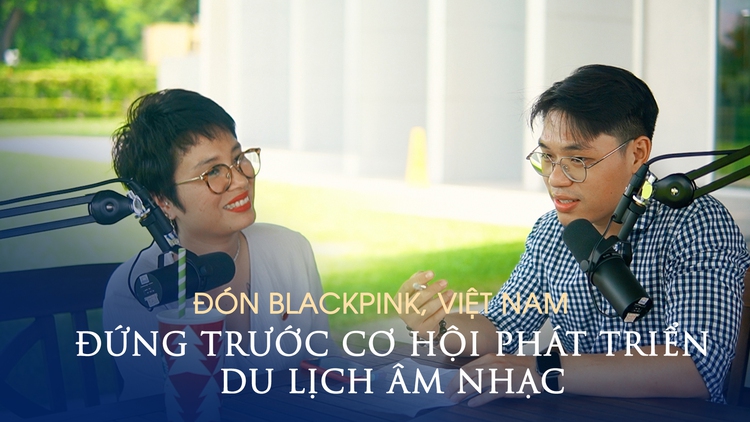 Đón BlackPink, Việt Nam đứng trước cơ hội phát triển du lịch âm nhạc