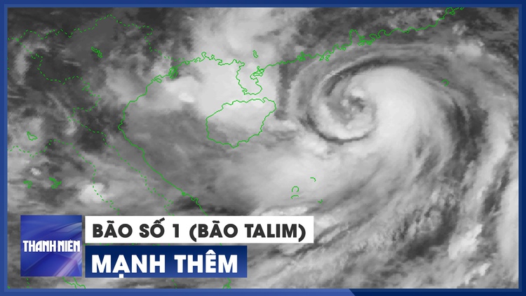 KHẨN CẤP: Bão số 1 (bão Talim) giật cấp 14, sẽ còn mạnh thêm