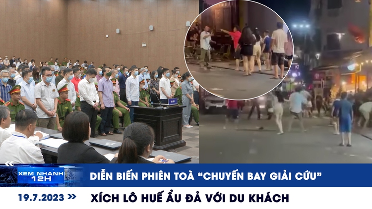 Xem nhanh 12h: Diễn biến phiên tòa ‘chuyến bay giải cứu' | Xích lô Huế ẩu đả với du khách