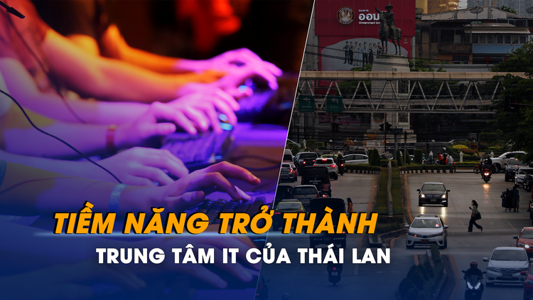 Tiềm năng trở thành trung tâm IT của Thái Lan