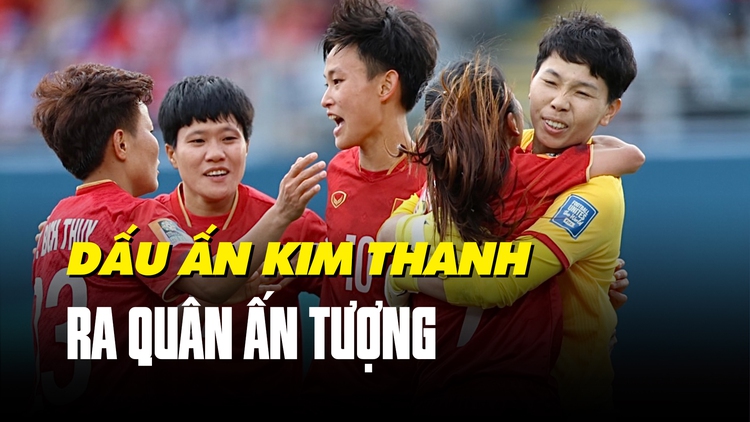 Đội tuyển nữ Việt Nam và trận đầu tiên tại World Cup: Dấu ấn Kim Thanh