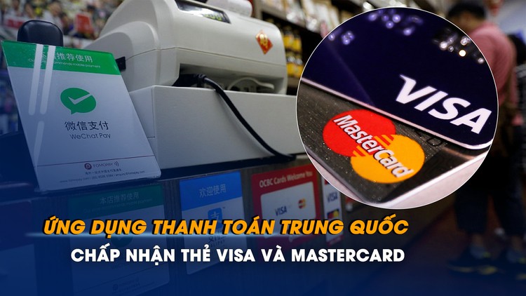 Các ứng dụng thanh toán lớn nhất Trung Quốc chấp nhận thẻ Visa và Mastercard