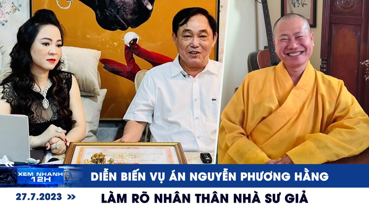 Xem nhanh 12h: Diễn biến vụ án Nguyễn Phương Hằng | Làm rõ nhân thân 'nhà sư giả'