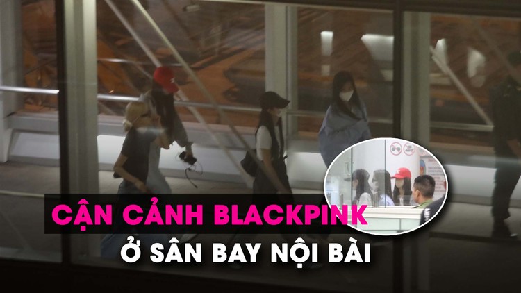 Cận cảnh nhóm nhạc BlackPink sải bước tại sân bay Nội Bài
