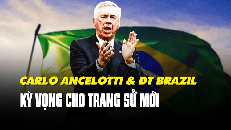 Carlo Ancelotti và nhiệm vụ đưa Brazil trở lại đỉnh cao thế giới