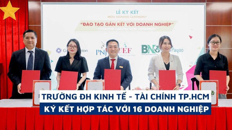 Trường ĐH Kinh tế - Tài chính TP.HCM ký kết hợp tác với 16 doanh nghiệp