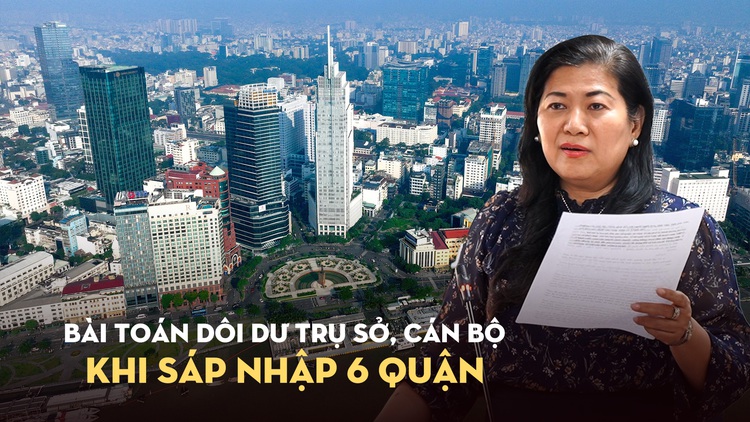 6 quận TP.HCM thuộc diện sáp nhập: Cán bộ, trụ sở dôi dư xử lý ra sao?