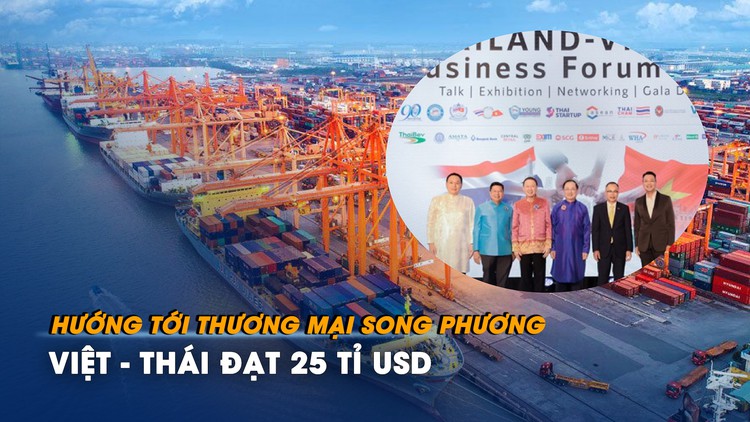 Hướng tới thương mại song phương Việt - Thái đạt 25 tỉ USD