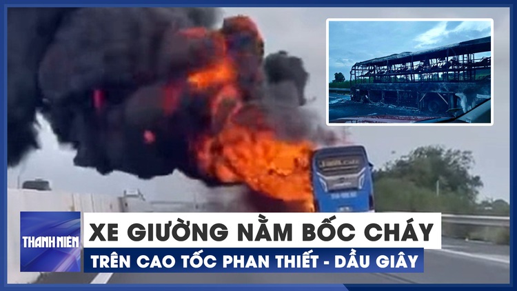 Xe giường nằm chở 34 hành khách bốc cháy trên cao tốc Phan Thiết - Dầu Giây