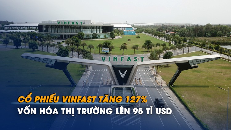 Cổ phiếu VinFast tăng 127%, vốn hóa 95 tỉ USD