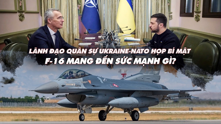 Xem nhanh: Ngày 551 chiến dịch, hé lộ cuộc họp tướng lĩnh Ukraine-NATO; F-16 có sức mạnh gì?