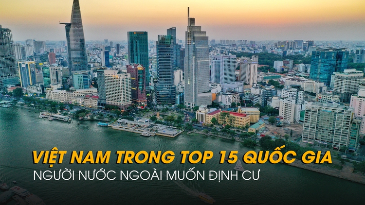 Tại sao người nước ngoài muốn đến Việt Nam định cư?