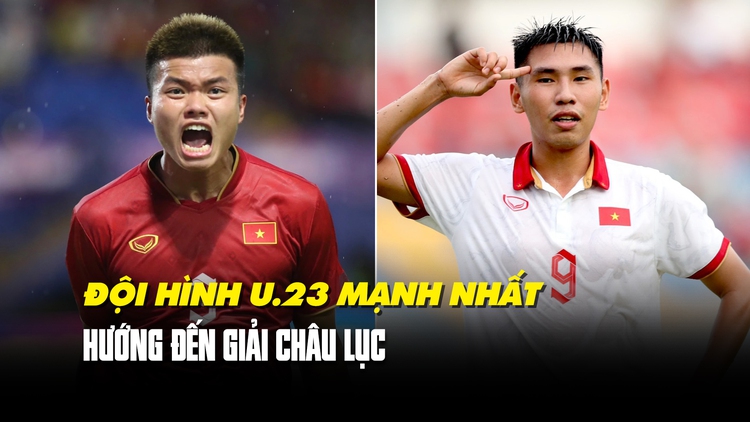 Đội hình tối ưu của U.23 Việt Nam tham dự vòng loại U.23 châu Á 2024