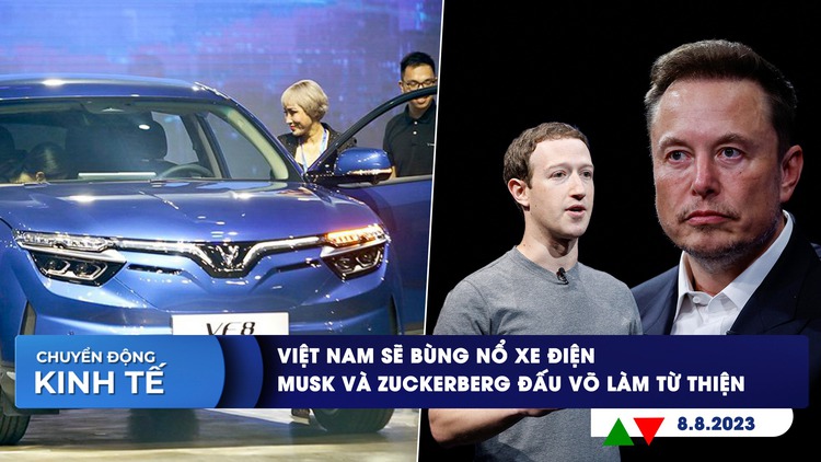 CHUYỂN ĐỘNG KINH TẾ ngày 8.8: Việt Nam sẽ bùng nổ xe điện | Musk và Zuckerberg đấu võ làm từ thiện