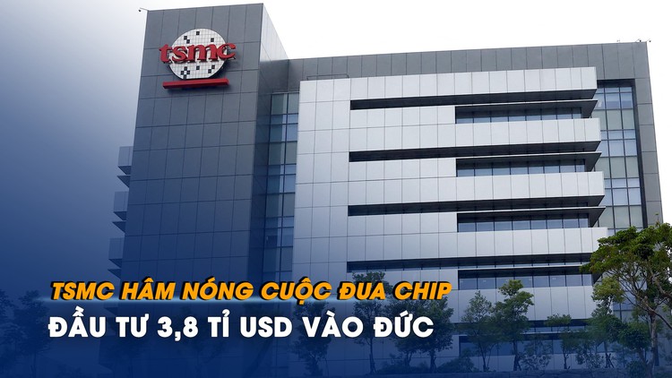 TSMC hâm nóng cuộc đua chip, đầu tư 3,8 tỉ USD vào Đức